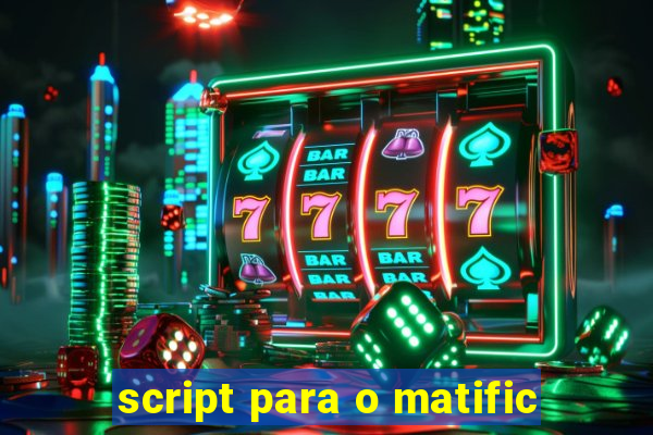 script para o matific